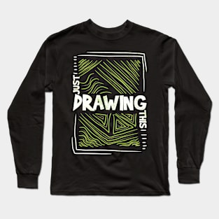 Just Drawing Long Sleeve T-Shirt